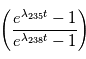 \left ( \frac{e^{\lambda {}_{235}t} -1}{e^{\lambda {}_{238}t} -1} \right ) 