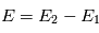 E=E_2-E_1