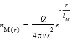 n_M(r)=fraction(Q;4*pi*v*r^2)*exp(-r/l_M)