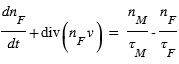 dn_F/dt+div(n_F *v)=n_M/tau_M-n_F/tau_F