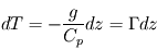 dT = -\frac{g}{C_p} dz = \Gamma dz