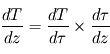 \frac{dT}{dz} = \frac{dT}{d\tau} \times \frac{d\tau}{dz}