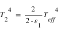 T_2^4 = (2/(2-epsilon_1))*T_eff^4