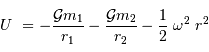 U \ = - { {\cal G} m_1\over r_1} - { {\cal G} m_2\over r_2} - {1\over 2}\ \omega^2 \ r^2