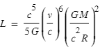 L=(c^5/5*G)*(v/c)^6*(G*M/c^2*R)^2