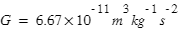 G=6.67*10^(-11)*m^3*kg^(-1)*s^(-2)