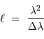 \ell \ = \ {\lambda^2 \over \Delta\lambda}