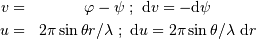 \begin{eqnarray*} v =& \varphi-\psi \ ; \ {\mathrm{d}} v = - {\mathrm{d}} \psi\\ u =& 2\pi\sin\theta r / \lambda \ ; \ {\mathrm{d}} u = 2\pi\sin\theta / \lambda\ {\mathrm{d}} r \\ \end{eqnarray*}