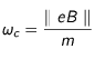 \omega_c = \frac{\parallel e B\parallel }{m}