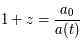 1+z = \frac{a_0}{a(t)}