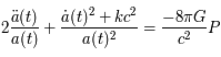 2\frac{\ddot{a}(t)}{a(t)} +\frac{\dot{a}(t)^2 + kc^2}{a(t)^2} = \frac{-8 \pi G}{c^2}P