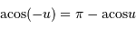 {\mathrm{acos}}(-u) = \pi - {\mathrm{acos}} u