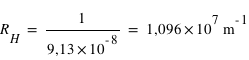 R_H=1/(9,13*10^(-8))=unité(1,096*10^7;m^(-1))