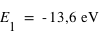 E_1=unité(-13,6;eV)