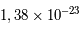 1,38 \times 10^{-23}