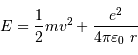 E = {1\over 2} mv^2 + {e^2\over 4\pi\varepsilon_0\ r}