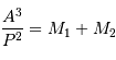 \frac{A^3}{P^2} = M_1 + M_2